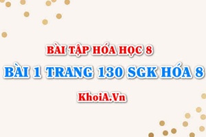 Bài 1 trang 130 SGK Hoá 8: Công thức hóa học Axit Bazơ Muối, cách gọi tên Axit Bazo Muối và phân loại
